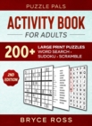 Activity Book For Adults : 200+ Large Print Sudoku, Word Search, and Word Scramble Puzzles - Book