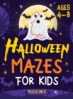 Halloween Mazes For Kids : Spooky And Fun Mazes For Kids Ages 4 - 8 - Book