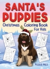 Santa's Puppies Coloring Book For Kids : Christmas Coloring Book For Kids Ages 4 - 8 - Book