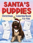 Santa's Puppies Coloring Book For Kids : Christmas Coloring Book For Kids Ages 4 - 8 - Book
