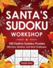 Santa's Sudoku Workshop : 100+ Festive Sudoku Puzzles with Easy, Medium, and Hard Challenges - Book