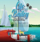 Life of Bailey : A True Life Story: Bailey Learns To Sail - Book