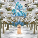 Life of Bailey : Bailey's First Winter - Book