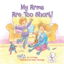 My Arms Are Too Short! - Book