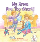 My Arms Are Too Short! - Book