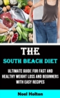 The South Beach Diet : Ultimate Guide for Fast and Healthy Weight Loss and Beginners With Easy Recipes - Book