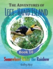 The Adventures of Left-Hand Island : Book 10 - Somewhere Under the Rainbow - Book