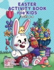 Easter Activity Book for Kids Ages 6-8 : Easter Coloring Book, Dot to Dot, Maze Book, Kid Games, and Kids Activities - Book