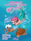 Mermaid Activity Book for Kids Ages 6-8 : Mermaid Coloring Book, Dot to Dot, Maze Book, Kid Games, and Kids Activities - Book