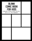 Blank Comic Book for Kids : Create Your Own Story, Drawing Comics and Writing Stories - Book