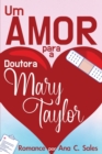 Um Amor Para a Doutora Mary Taylor : Romance por Ana C. Sales - Book