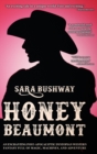 Honey Beaumont : An Enchanting Post-Apocalyptic Dystopian Western Fantasy Filled With Magic, Machines, and Adventure - Book