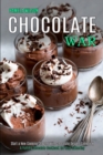 Chocolate War : Start a New Cooking Chapter With Chocolate Dessert Cookbook (A Yummy Chocolate Cookbook for Your Gathering) - Book