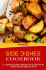 Side Dishes Cookbook : 25 + Appetizers, Sides, Dishes and Desserts That Your Family Will Love (A Yummy Corn Side Dish Cookbook You Will Love) - Book