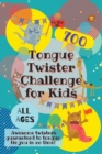 Tongue Twister Challenge for Kids : 700 Awesome Twisters Guaranteed to Tongue Tie You in No Time! - Book