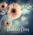 Butterflies, A No Text Picture Book : A Calming Gift for Alzheimer Patients and Senior Citizens Living With Dementia - Book