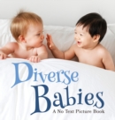 Diverse Babies, A No Text Picture Book : A Calming Gift for Alzheimer Patients and Senior Citizens Living With Dementia - Book