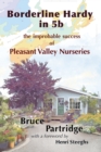Borderline Hardy in 5b : the improbable success of Pleasant Valley Nurseries - Book