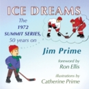 Ice Dreams : The 1972 Summit Series, 50 years on - Book