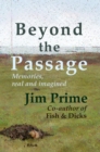 Beyond the Passage : Memories, real and imagined - eBook
