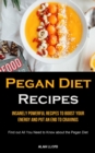 Pegan Diet Recipes : Insanely Powerful Recipes to Boost Your Energy and Put an End to Cravings (Find out All You Need to Know about the Pegan Diet) - Book