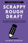Scrappy Rough Draft : Use Science to Strategically Motivate Yourself & Finish Writing Your Book - eBook