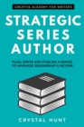 Strategic Series Author : Plan, Write and Publish a Series to Maximize Readership & Income - eBook