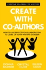 Create With Co-Authors : How to use effective collaboration to level up your writing career - Book