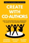 Create with Co-Authors : How to Use Effective Collaboration to Level up Your Writing Career - eBook