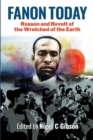 Fanon Today : Reason and Revolt of the Wretched of the Earth - Book