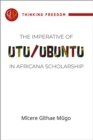 The imperative of Utu / Ubuntu in Africana scholarship - Book