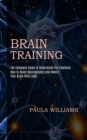 Brain Training : How to Boost Neurogenesis and Rewire Your Brain With Light (The Complete Guide to Understand the Emotions) - Book