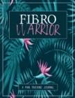 Fibro Warrior : A Pain & Symptom Tracking Journal for Fibromyalgia (Large Edition - 8.5 x 11 and 6 months of tracking) - Book