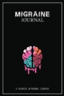 Migraine Journal : A Daily Tracking Journal For Migraines and Chronic Headaches (Trigger Identification + Relief Log) - Book