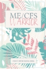 ME/CFS Warrior : A Pain and Symptom Tracking Journal for Myalgic Encephalomyelitis / Chronic Fatigue Syndrome (ME/CFS) - Book