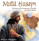 Mulla Husayn : The Story of the Declaration of the Bab for Young Children - Book