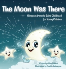 The Moon Was There : Glimpses from the Bab's Childhood for Young Children - Book
