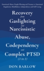 Recovery from Gaslighting & Narcissistic Abuse, Codependency & Complex PTSD (3 in 1) : Emotional Abuse, People-Pleasing and Trauma vs. Emotional Regulation, Mindfulness, Independence and Self-Caring - Book