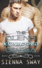 The Alien's Kidnapped Omega : a scifi alien m/m romance - Book