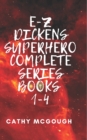 E-Z Dickens Supehero Complete Series Books 1-4 : Tattoo Angel; The Three; Red Room; On Ice - Book
