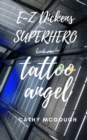 E-Z Dickens Superhero Book One : Tattoo Angel - Book