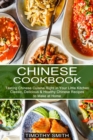 Chinese Cookbook : Classic, Delicious & Healthy Chinese Recipes to Make at Home (Tasting Chinese Cuisine Right in Your Little Kitchen) - Book