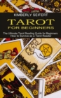 Tarot for Beginners : The Ultimate Tarot Reading Guide for Beginners (How to Survive as a Tarot Reader) - Book