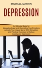 Depression : Activate Your Vagus Nerve With Stimulation and Practical Exercises to Reduce Anxiety and Depression (An Ultimate Guide for Managing Anger and Controlling Your Emotions) - Book