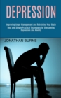 Depression : Best and Simple Practical Techniques for Overcoming Depression and Anxiety (Improving Anger Management and Retraining Your Brain) - Book