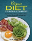 Ketogenic Diet Crash-Course : A Tailor Made Ketogenic Diet Program With The Best Recipes For Weight Loss, Fight Diseases And Healthy Living - Book