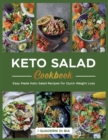 Keto Salad Cookbook : Easy Made Keto Salad Recipes for Quick Weight Loss - Book