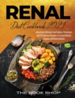 Renal Diet Cookbook 2021 : Amazingly Delicious Low Sodium, Potassium and Phosphorus Recipes to Prevent Kidney Disease and Avoid Dialysis - Book