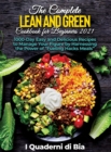 The Complete Lean and Green Cookbook for Beginners 2021 : 1000-Day Easy and Delicious Recipes to Manage Your Figure by Harnessing the Power of Fueling Hacks Meals - Book