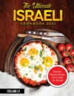 The Ultimate Israeli Cookbook 2021 : Dishes From Israel To Cook At Home - Book